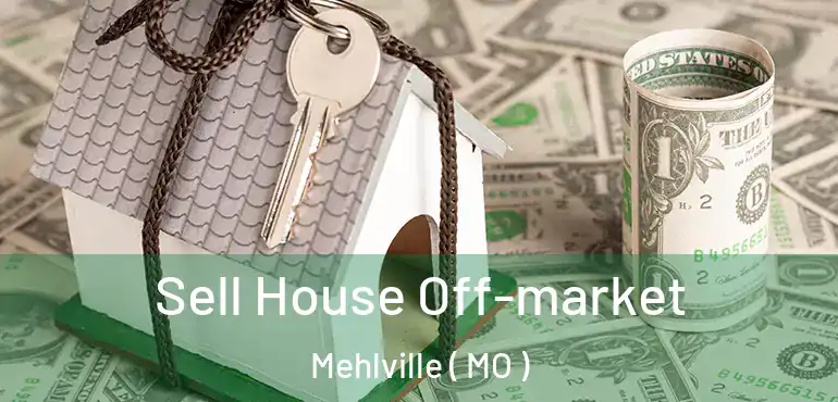  Sell House Off-market Mehlville ( MO )