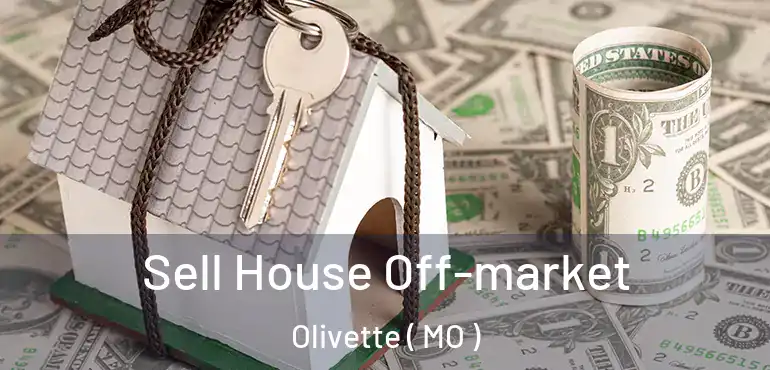 Sell House Off-market Olivette ( MO )