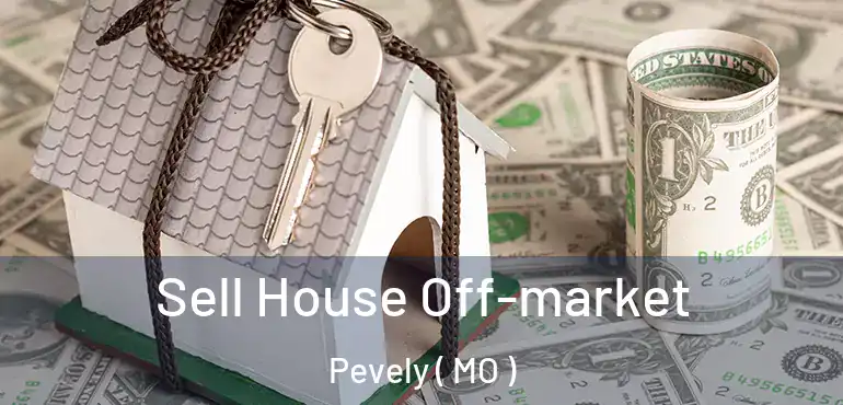  Sell House Off-market Pevely ( MO )