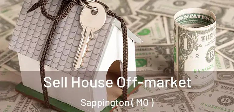  Sell House Off-market Sappington ( MO )