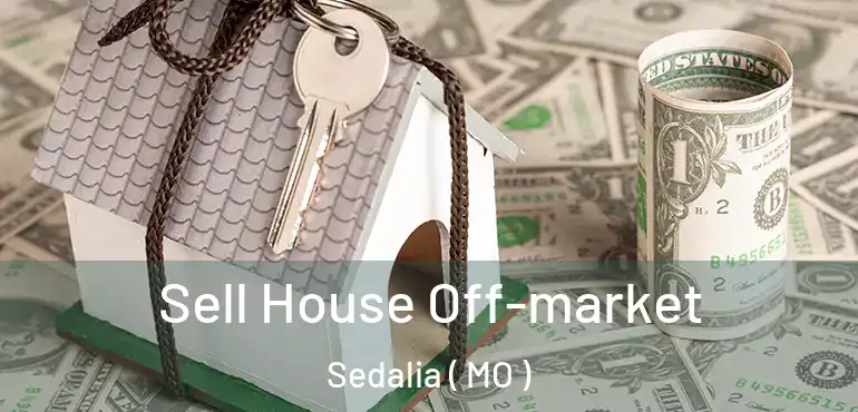  Sell House Off-market Sedalia ( MO )