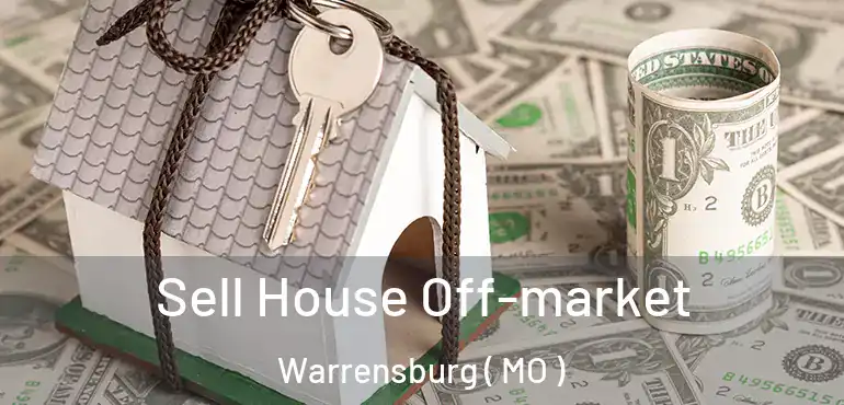  Sell House Off-market Warrensburg ( MO )