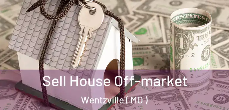  Sell House Off-market Wentzville ( MO )