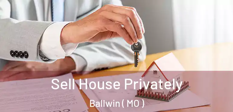  Sell House Privately Ballwin ( MO )
