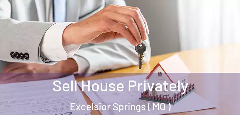  Sell House Privately Excelsior Springs ( MO )