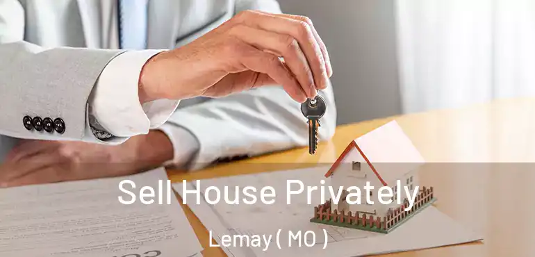  Sell House Privately Lemay ( MO )