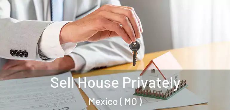  Sell House Privately Mexico ( MO )