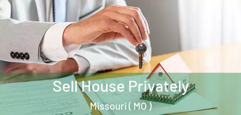  Sell House Privately Missouri ( MO )