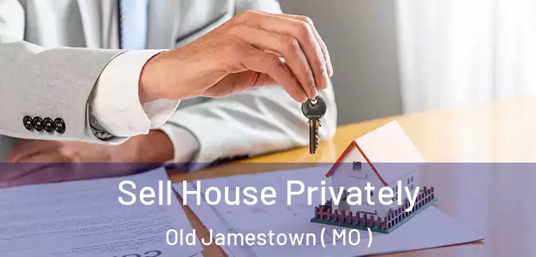  Sell House Privately Old Jamestown ( MO )