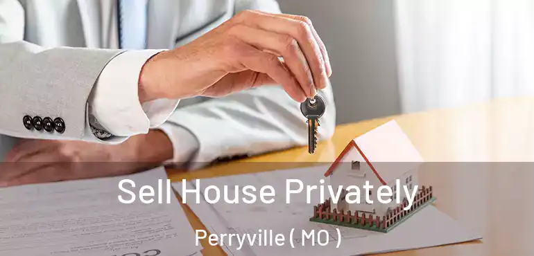  Sell House Privately Perryville ( MO )