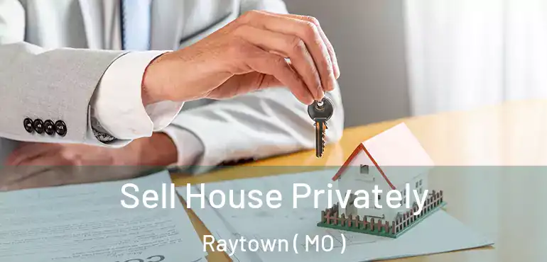 Sell House Privately Raytown ( MO )