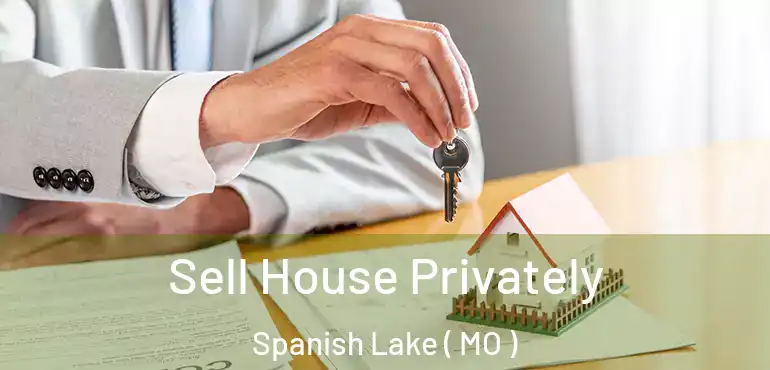  Sell House Privately Spanish Lake ( MO )