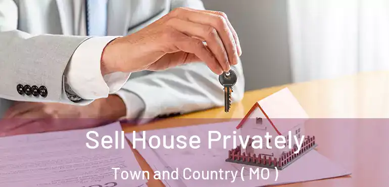  Sell House Privately Town and Country ( MO )