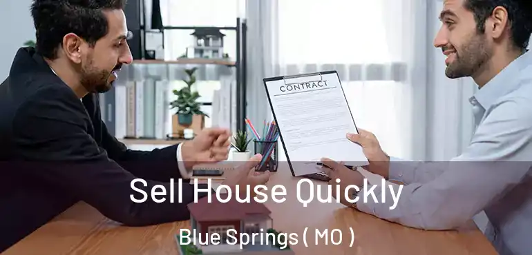  Sell House Quickly Blue Springs ( MO )