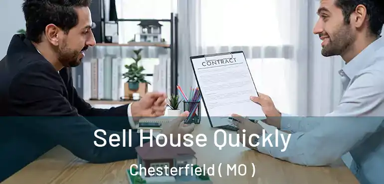  Sell House Quickly Chesterfield ( MO )