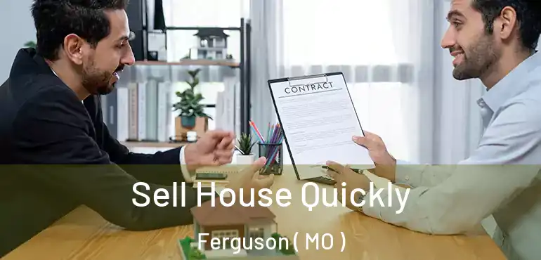  Sell House Quickly Ferguson ( MO )