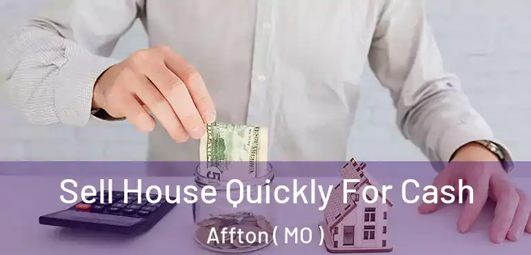  Sell House Quickly For Cash Affton ( MO )