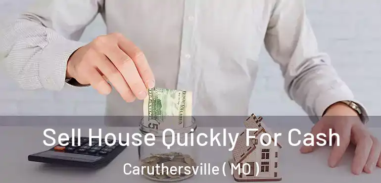  Sell House Quickly For Cash Caruthersville ( MO )