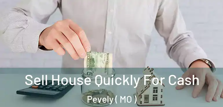  Sell House Quickly For Cash Pevely ( MO )