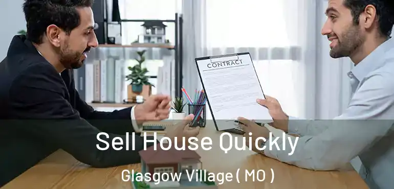  Sell House Quickly Glasgow Village ( MO )