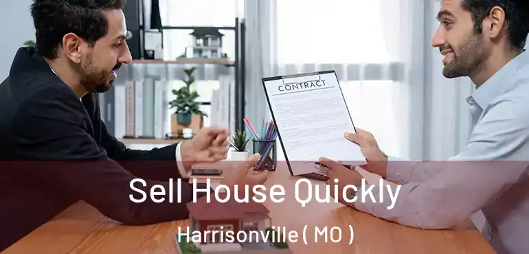  Sell House Quickly Harrisonville ( MO )
