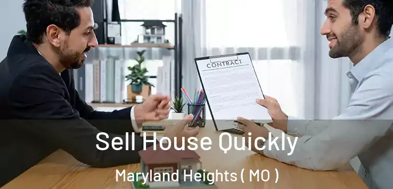  Sell House Quickly Maryland Heights ( MO )