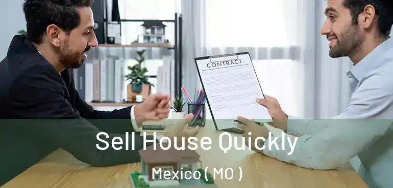  Sell House Quickly Mexico ( MO )