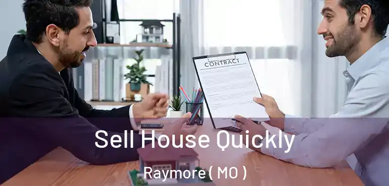  Sell House Quickly Raymore ( MO )