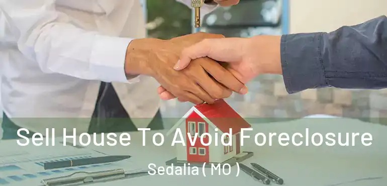  Sell House To Avoid Foreclosure Sedalia ( MO )
