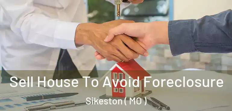  Sell House To Avoid Foreclosure Sikeston ( MO )
