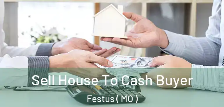  Sell House To Cash Buyer Festus ( MO )