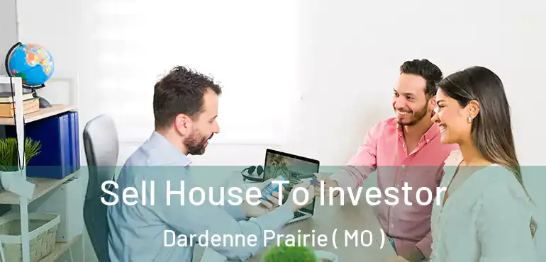  Sell House To Investor Dardenne Prairie ( MO )