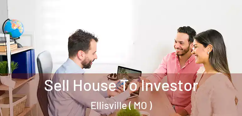  Sell House To Investor Ellisville ( MO )