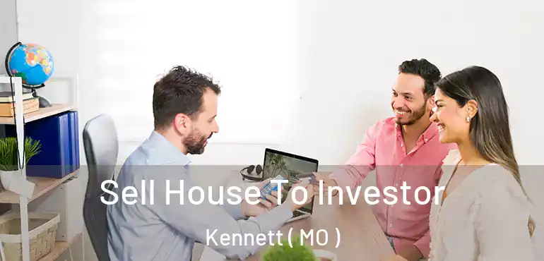  Sell House To Investor Kennett ( MO )