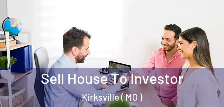  Sell House To Investor Kirksville ( MO )