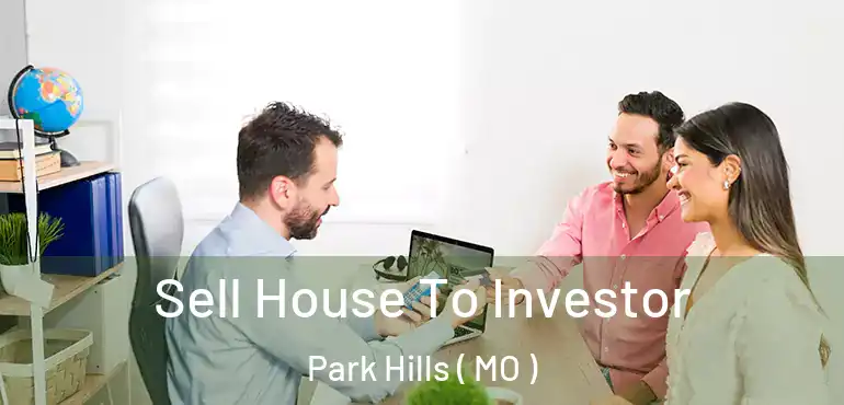  Sell House To Investor Park Hills ( MO )