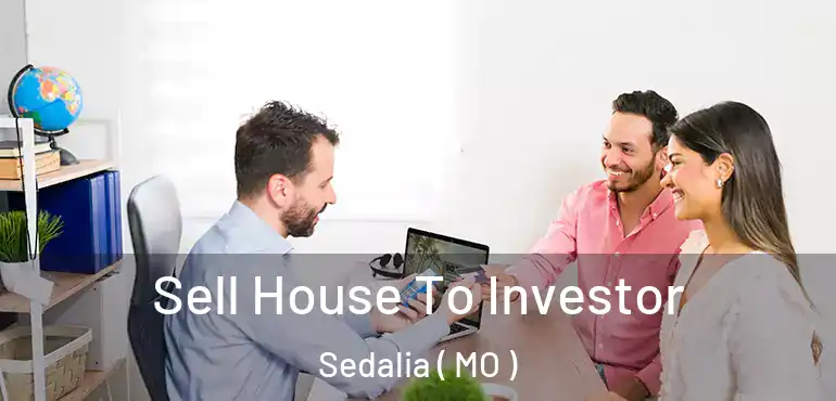  Sell House To Investor Sedalia ( MO )