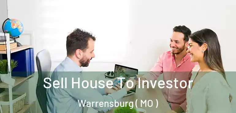  Sell House To Investor Warrensburg ( MO )