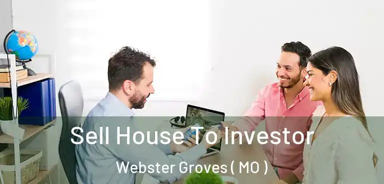  Sell House To Investor Webster Groves ( MO )