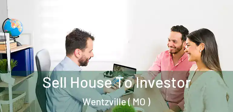  Sell House To Investor Wentzville ( MO )