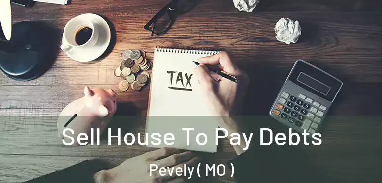  Sell House To Pay Debts Pevely ( MO )