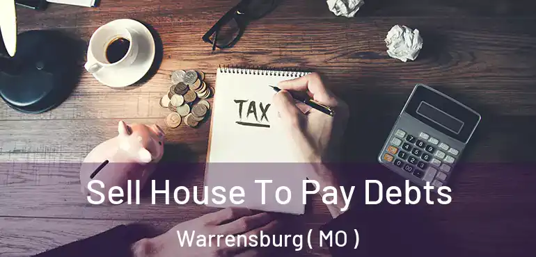  Sell House To Pay Debts Warrensburg ( MO )