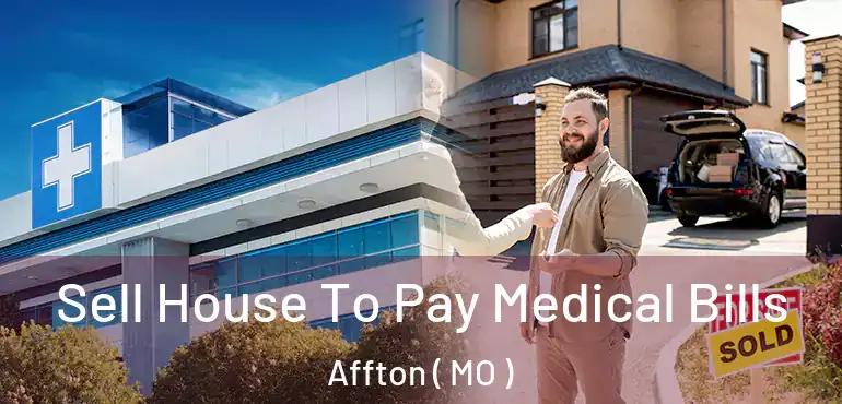  Sell House To Pay Medical Bills Affton ( MO )