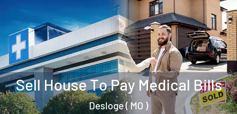  Sell House To Pay Medical Bills Desloge ( MO )