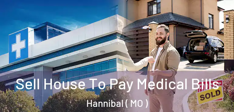  Sell House To Pay Medical Bills Hannibal ( MO )