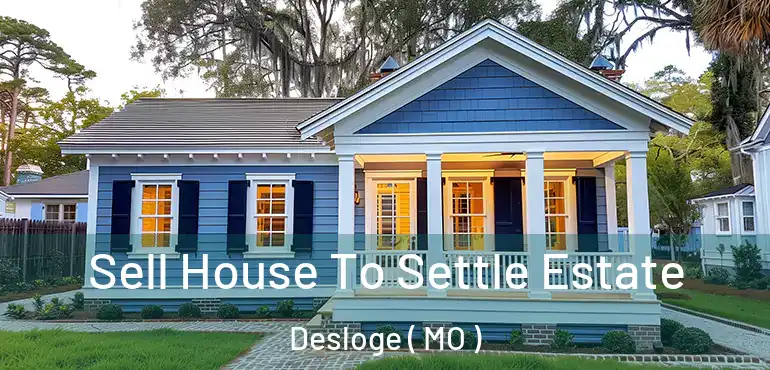  Sell House To Settle Estate Desloge ( MO )