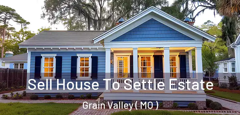  Sell House To Settle Estate Grain Valley ( MO )