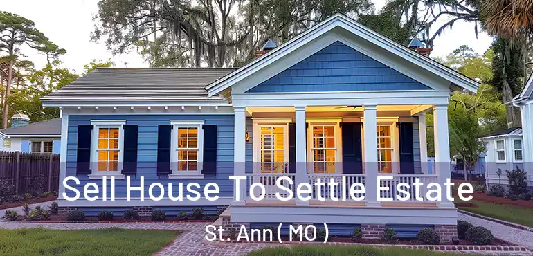  Sell House To Settle Estate St. Ann ( MO )