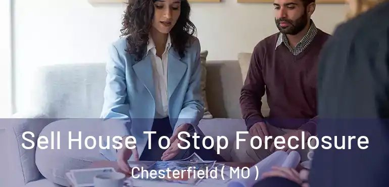  Sell House To Stop Foreclosure Chesterfield ( MO )