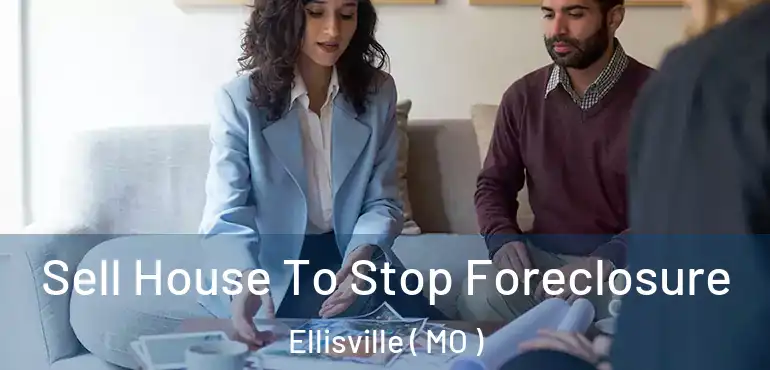  Sell House To Stop Foreclosure Ellisville ( MO )
